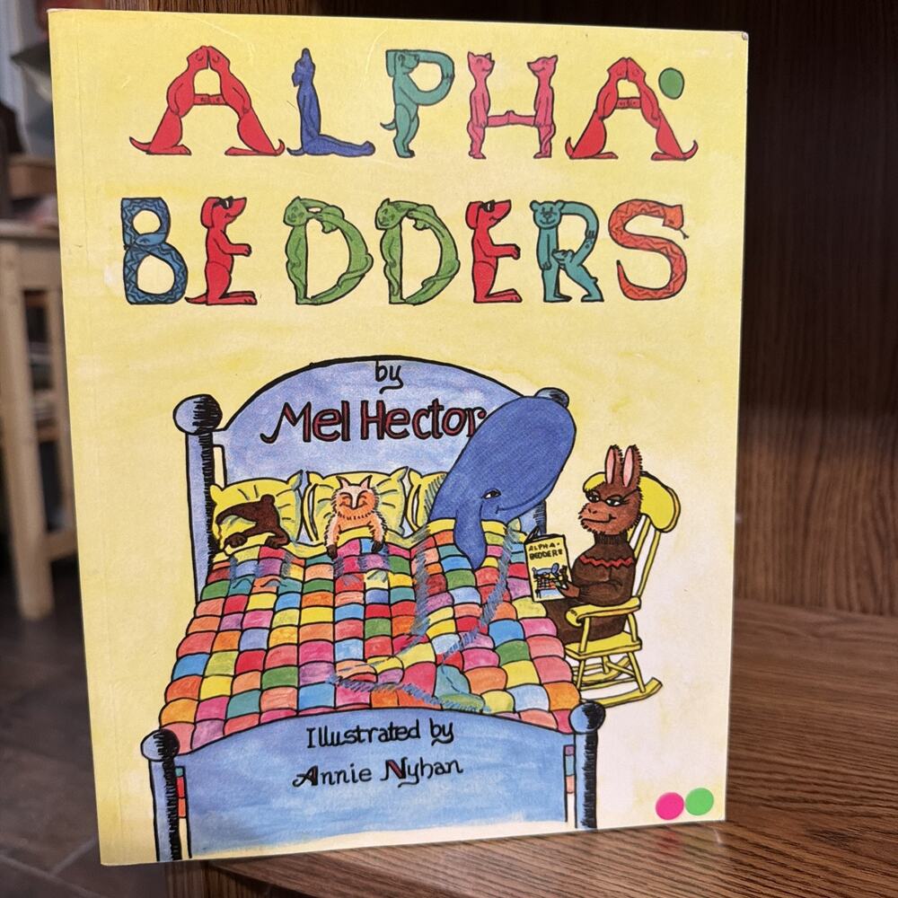 Alpha Bedders by Mel Hector Illustrated by Annie‎ Nyhan 2006